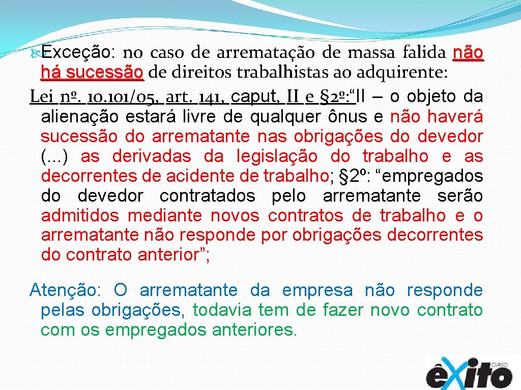  Exceção: no caso de arrematação de massa falida não há sucessão de direitos