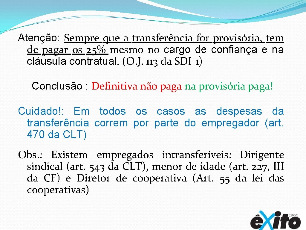 Atenção: Sempre que a transferência for provisória, tem de pagar os 25% mesmo no