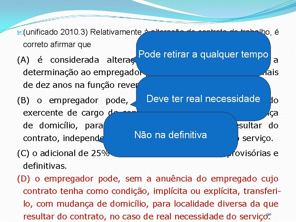  (unificado 2010. 3) Relativamente à alteração do contrato de trabalho, é correto afirmar