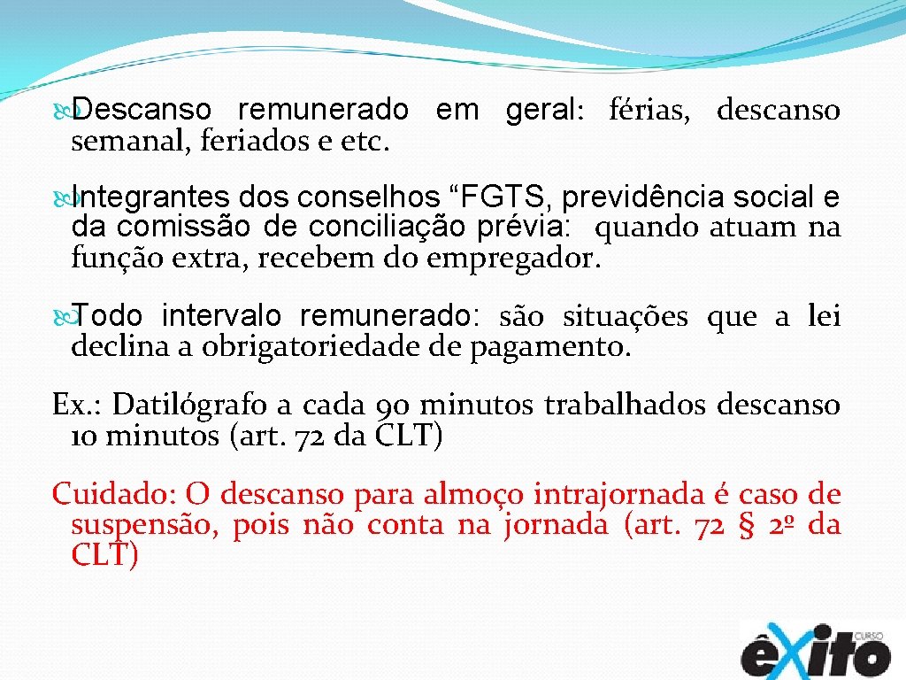  Descanso remunerado em geral: férias, descanso semanal, feriados e etc. Integrantes dos conselhos