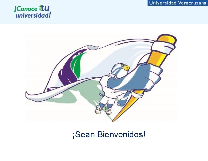 ¡Sean Bienvenidos! 