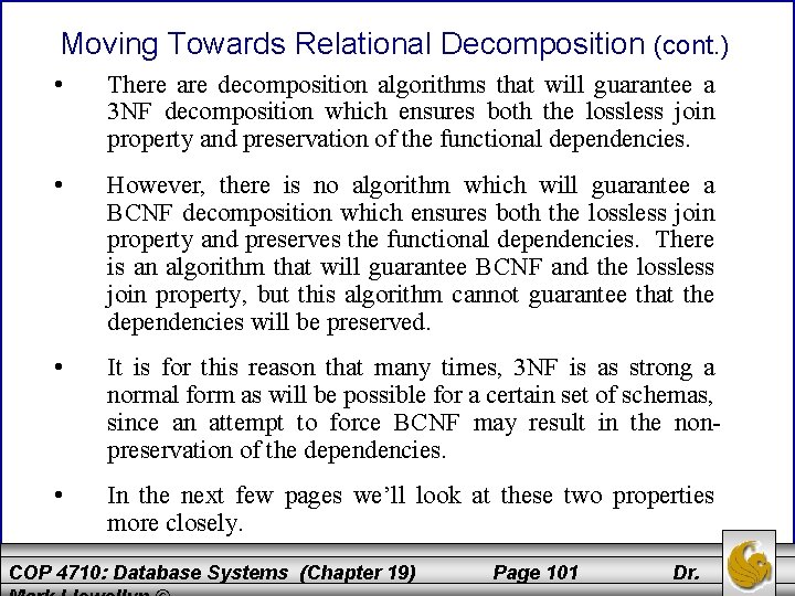 Moving Towards Relational Decomposition (cont. ) • There are decomposition algorithms that will guarantee