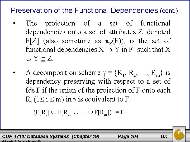 Preservation of the Functional Dependencies (cont. ) • The projection of a set of
