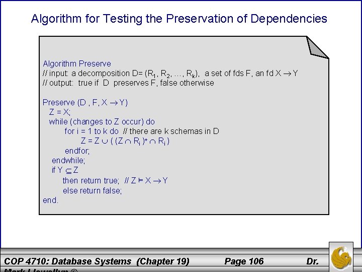 Algorithm for Testing the Preservation of Dependencies Algorithm Preserve // input: a decomposition D=