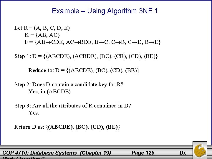 Example – Using Algorithm 3 NF. 1 Let R = (A, B, C, D,