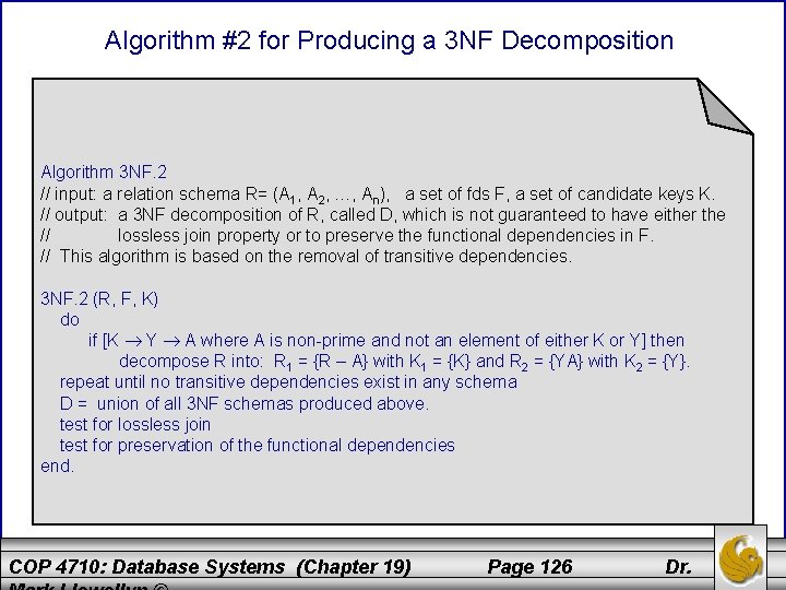 Algorithm #2 for Producing a 3 NF Decomposition Algorithm 3 NF. 2 // input: