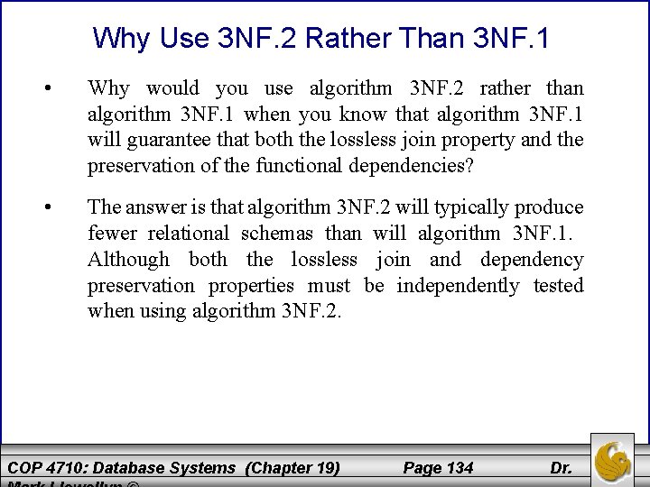 Why Use 3 NF. 2 Rather Than 3 NF. 1 • Why would you