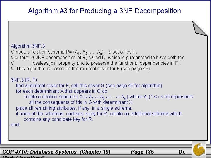 Algorithm #3 for Producing a 3 NF Decomposition Algorithm 3 NF. 3 // input: