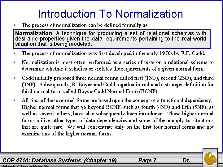 Introduction To Normalization • The process of normalization can be defined formally as: Normalization:
