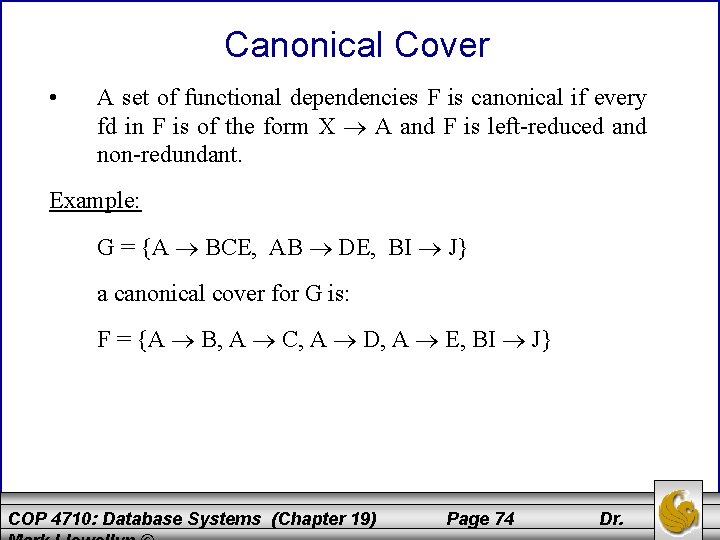 Canonical Cover • A set of functional dependencies F is canonical if every fd