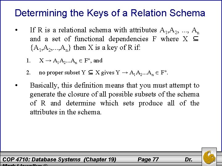 Determining the Keys of a Relation Schema • • If R is a relational