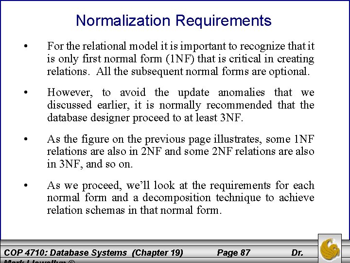 Normalization Requirements • For the relational model it is important to recognize that it