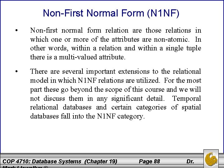 Non-First Normal Form (N 1 NF) • Non-first normal form relation are those relations