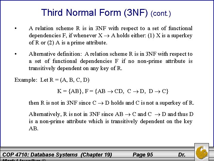 Third Normal Form (3 NF) (cont. ) • A relation scheme R is in