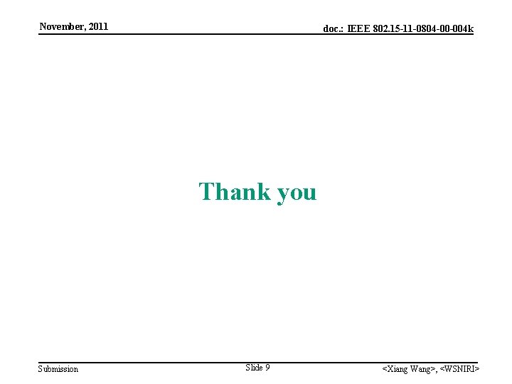 November, 2011 doc. : IEEE 802. 15 -11 -0804 -00 -004 k Thank you