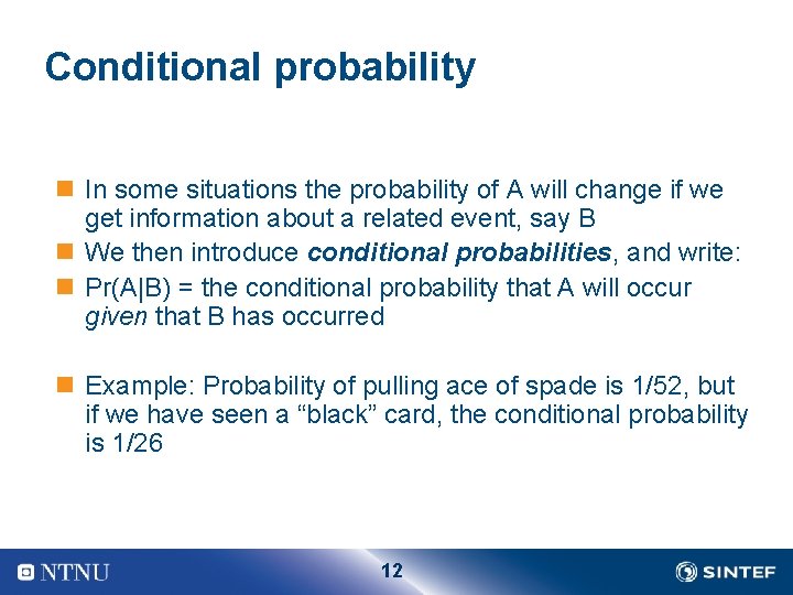 Conditional probability n In some situations the probability of A will change if we