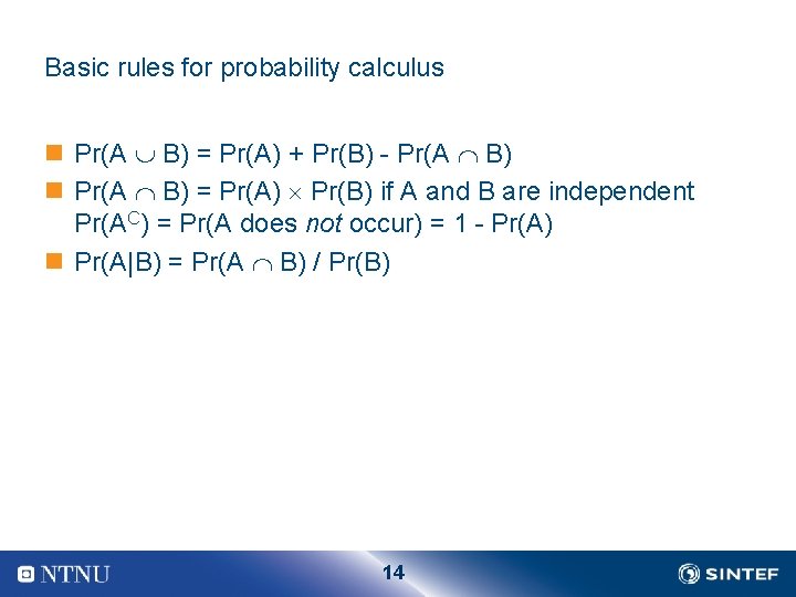 Basic rules for probability calculus n Pr(A B) = Pr(A) + Pr(B) - Pr(A