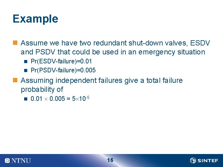 Example n Assume we have two redundant shut-down valves, ESDV and PSDV that could