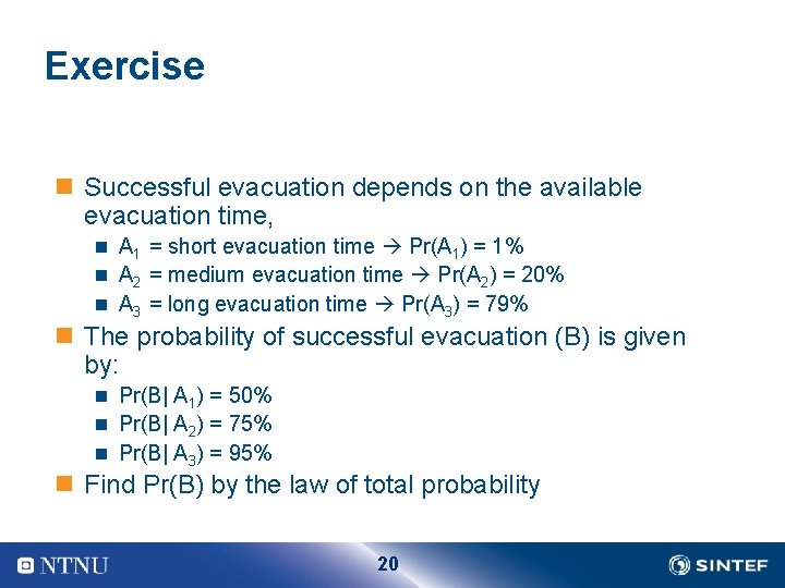 Exercise n Successful evacuation depends on the available evacuation time, n A 1 =