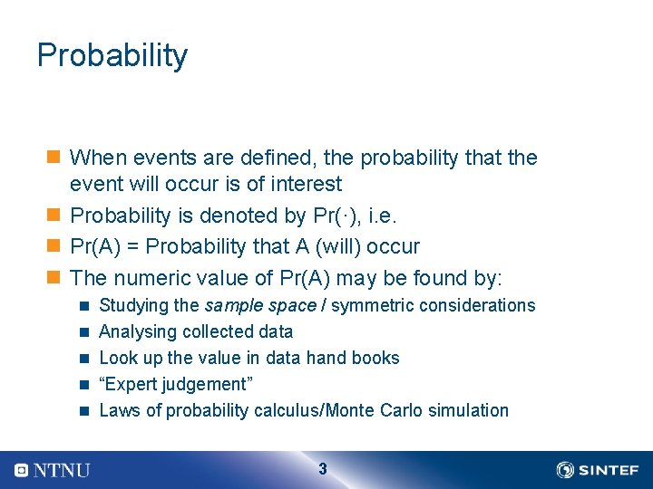 Probability n When events are defined, the probability that the event will occur is