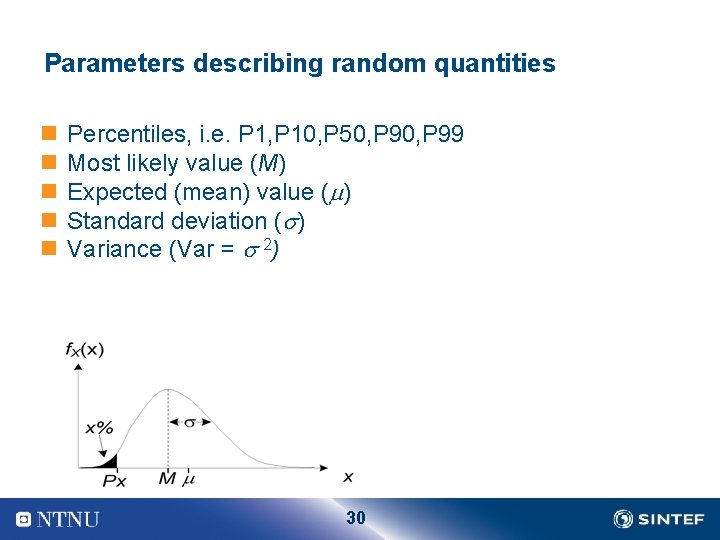 Parameters describing random quantities n n n Percentiles, i. e. P 1, P 10,