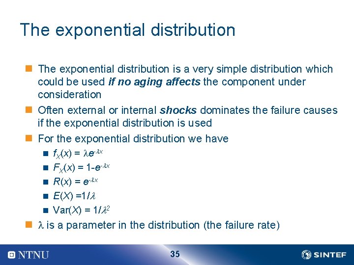 The exponential distribution n The exponential distribution is a very simple distribution which could