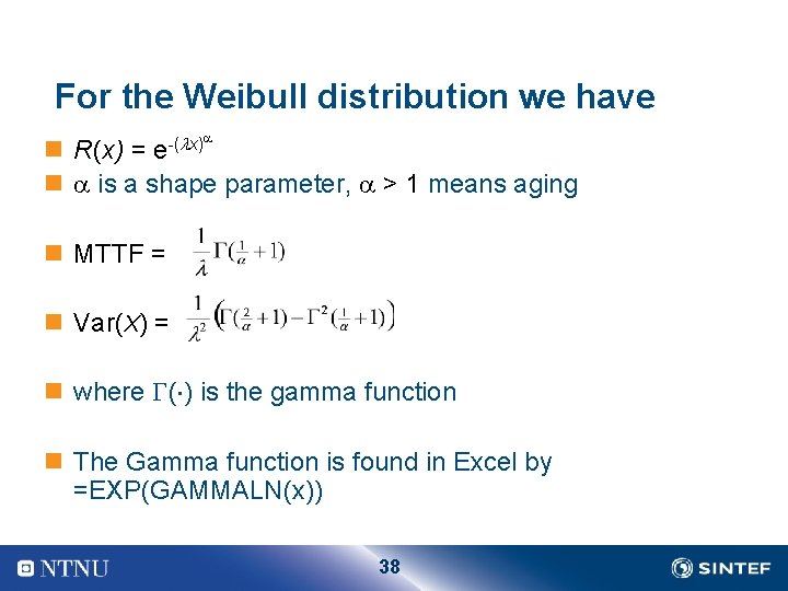 For the Weibull distribution we have -( x) e n R(x) = n is