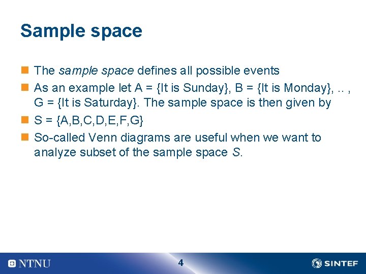 Sample space n The sample space defines all possible events n As an example