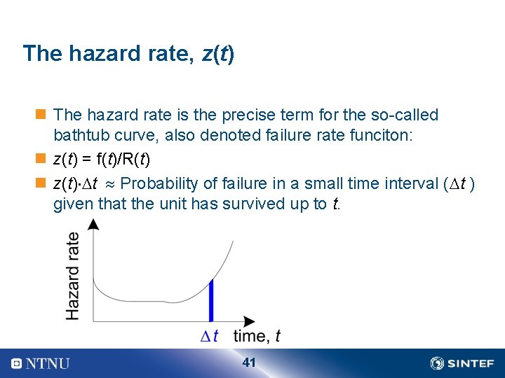 The hazard rate, z(t) n The hazard rate is the precise term for the