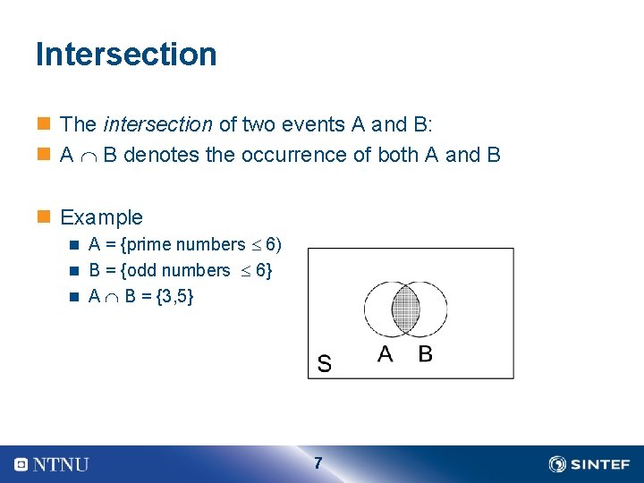 Intersection n The intersection of two events A and B: n A B denotes