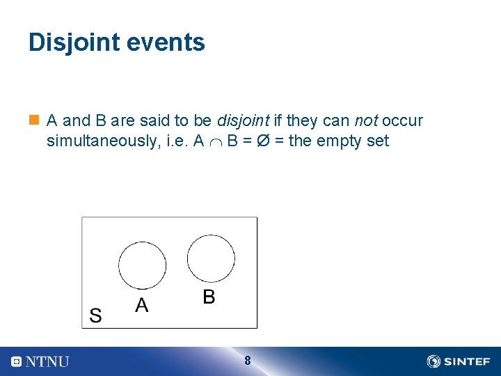 Disjoint events n A and B are said to be disjoint if they can