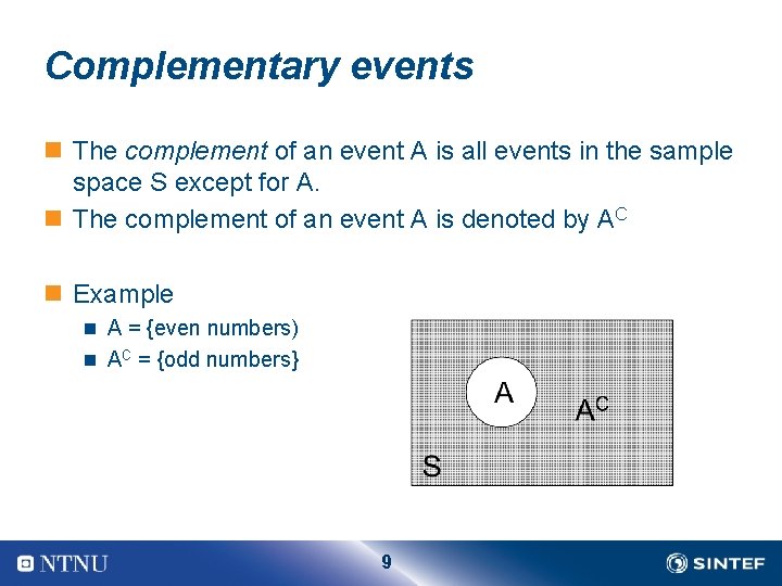 Complementary events n The complement of an event A is all events in the