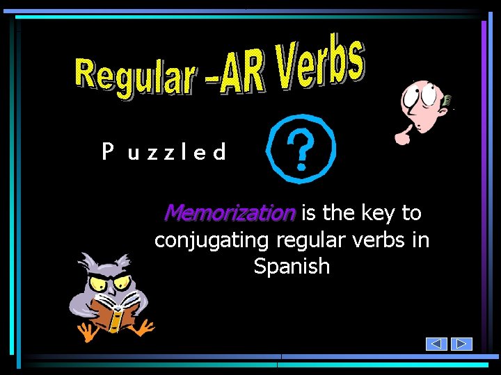 P uzzled Memorization is the key to conjugating regular verbs in Spanish 
