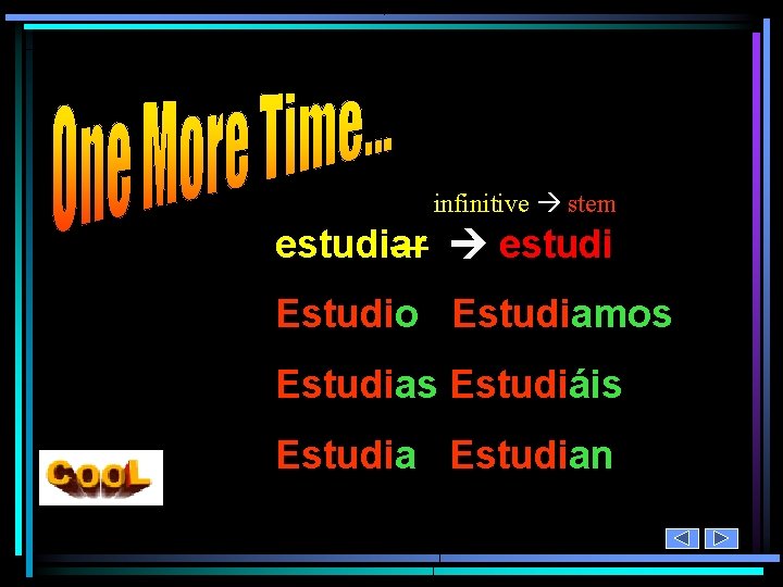 infinitive stem estudiar estudi Estudio Estudiamos Estudias Estudiáis Estudian 