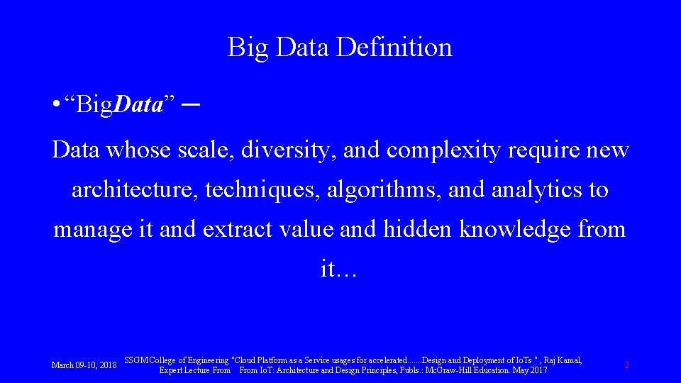 Big Data Definition • “Big. Data” ─ Data whose scale, diversity, and complexity require