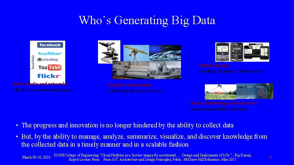 Who’s Generating Big Data Mobile devices (tracking all objects all the time) Social media