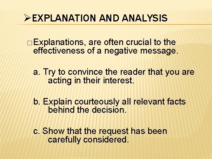 ØEXPLANATION AND ANALYSIS �Explanations, are often crucial to the effectiveness of a negative message.