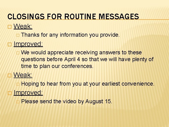 CLOSINGS FOR ROUTINE MESSAGES � Weak: � � Improved: � � We would appreciate