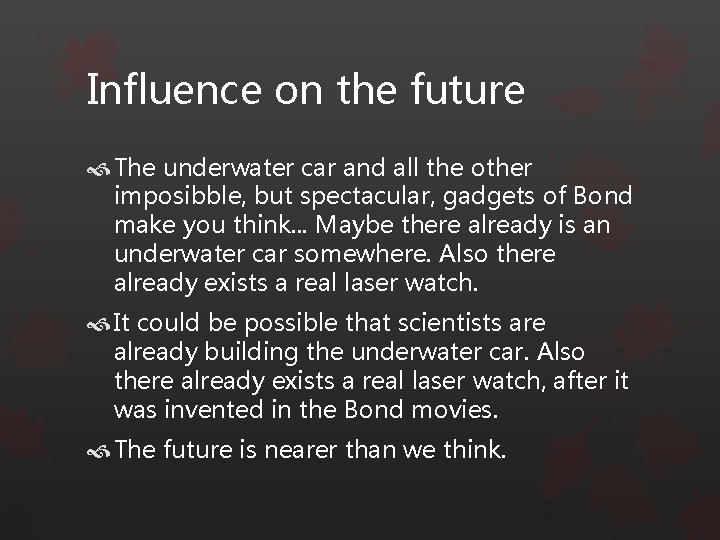 Influence on the future The underwater car and all the other imposibble, but spectacular,