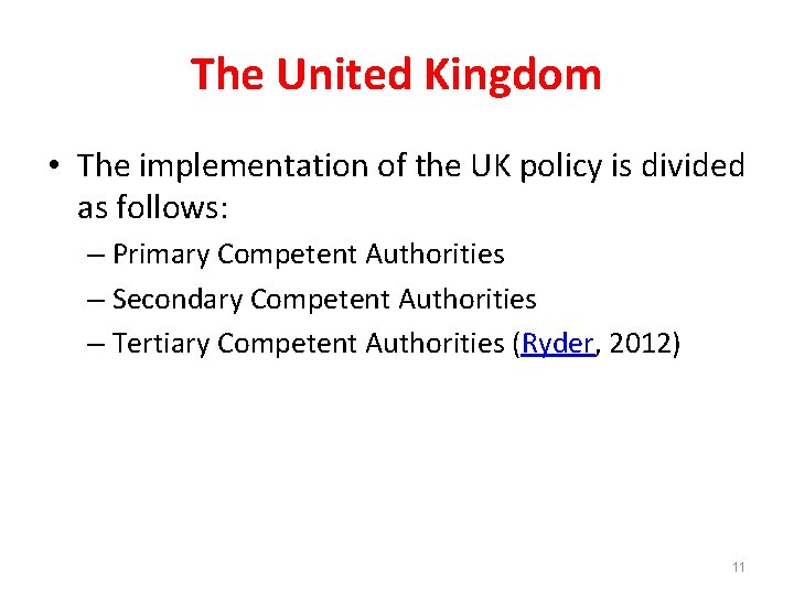 The United Kingdom • The implementation of the UK policy is divided as follows: