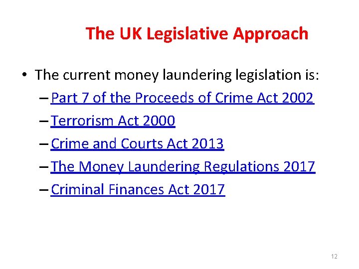 The UK Legislative Approach • The current money laundering legislation is: – Part 7