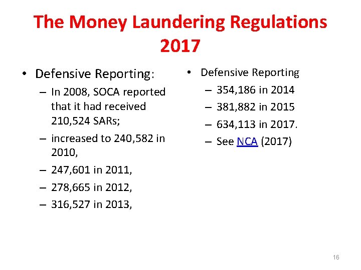 The Money Laundering Regulations 2017 • Defensive Reporting: – In 2008, SOCA reported that