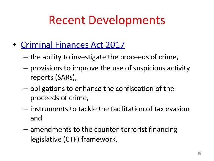 Recent Developments • Criminal Finances Act 2017 – the ability to investigate the proceeds