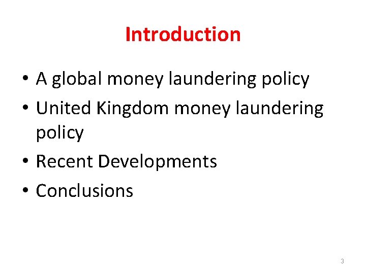 Introduction • A global money laundering policy • United Kingdom money laundering policy •