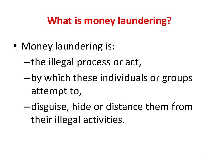 What is money laundering? • Money laundering is: – the illegal process or act,