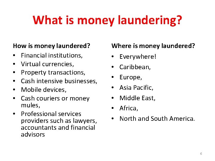 What is money laundering? How is money laundered? • Financial institutions, • Virtual currencies,