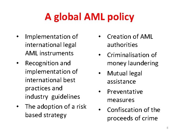 A global AML policy • Implementation of international legal AML instruments • Recognition and