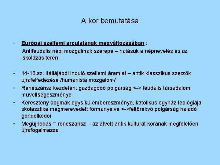 A kor bemutatása • Európai szellemi arculatának megváltozásában : Antifeudális népi mozgalmak szerepe –