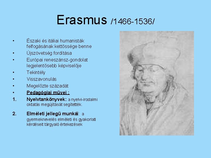 Erasmus /1466 -1536/ • • 1. Északi és itáliai humanisták felfogásának kettőssége benne Újszövetség
