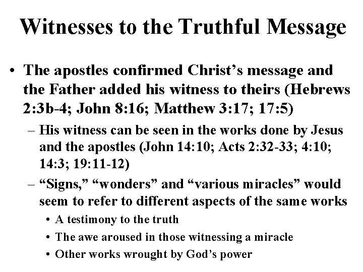 Witnesses to the Truthful Message • The apostles confirmed Christ’s message and the Father